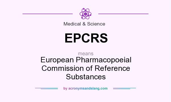 What does EPCRS mean? It stands for European Pharmacopoeial Commission of Reference Substances