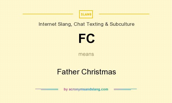 What does FC mean? It stands for Father Christmas