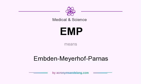 What does EMP mean? It stands for Embden-Meyerhof-Parnas