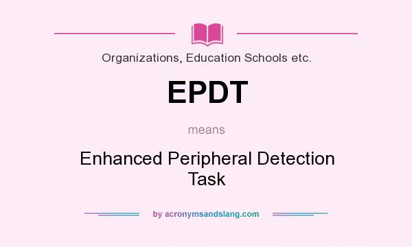 What does EPDT mean? It stands for Enhanced Peripheral Detection Task