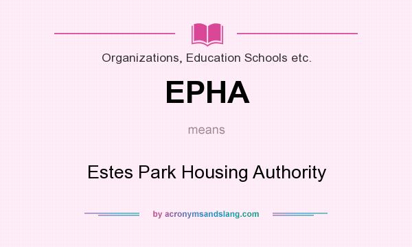 What does EPHA mean? It stands for Estes Park Housing Authority