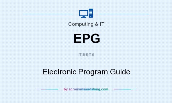 What does EPG mean? It stands for Electronic Program Guide