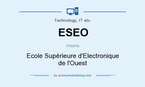 What does ESEO mean? It stands for Ecole Supérieure d`Electronique de l`Ouest