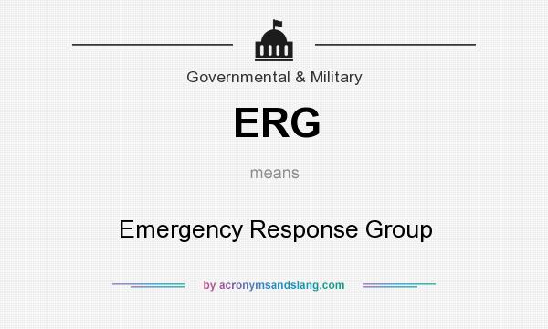 What does ERG mean? It stands for Emergency Response Group