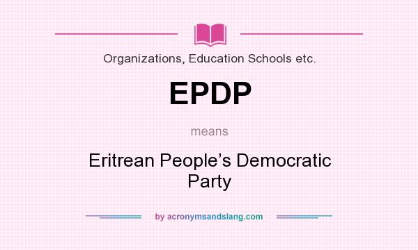 What does EPDP mean? It stands for Eritrean People’s Democratic Party
