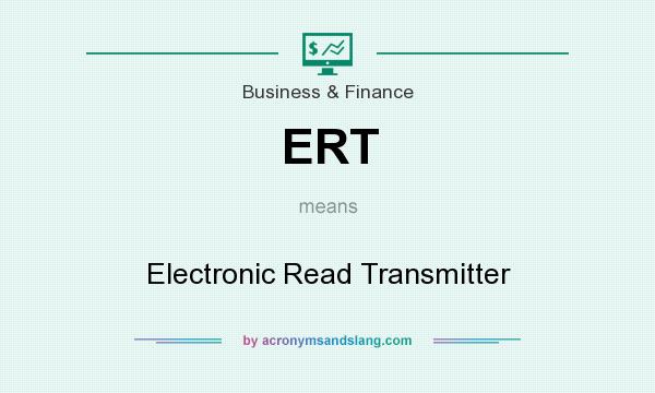 What does ERT mean? It stands for Electronic Read Transmitter