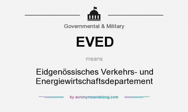 What does EVED mean? It stands for Eidgenössisches Verkehrs- und Energiewirtschaftsdepartement