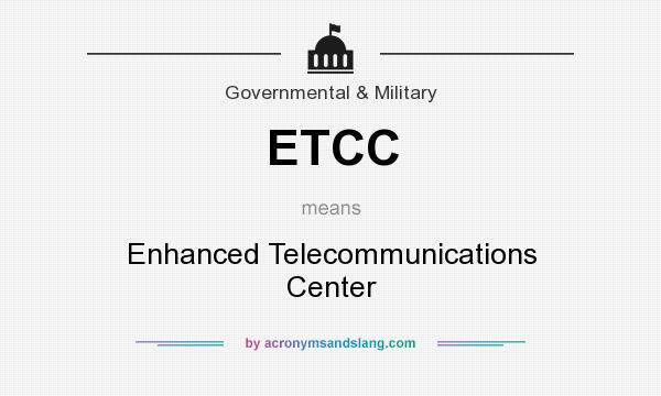 What does ETCC mean? It stands for Enhanced Telecommunications Center