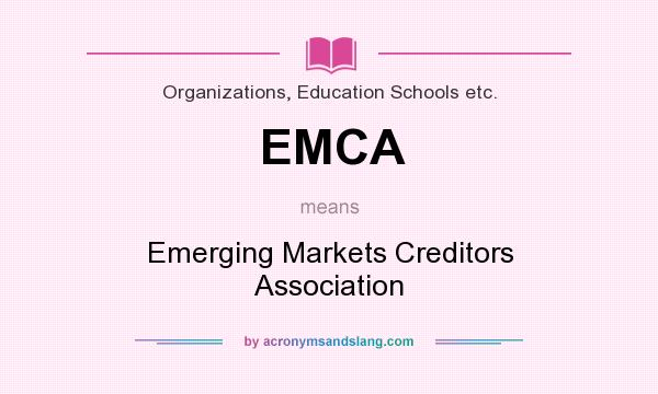 What does EMCA mean? It stands for Emerging Markets Creditors Association