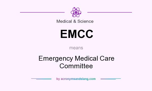 What does EMCC mean? It stands for Emergency Medical Care Committee