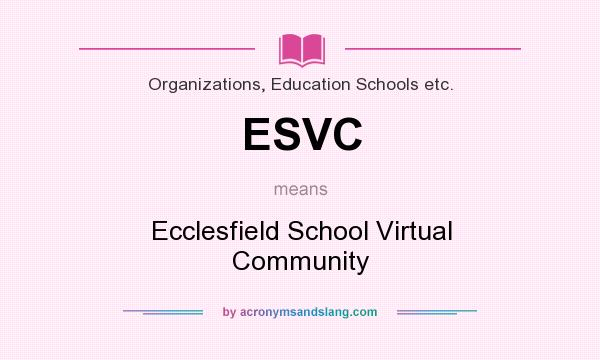 What does ESVC mean? It stands for Ecclesfield School Virtual Community