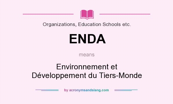 What does ENDA mean? It stands for Environnement et Développement du Tiers-Monde