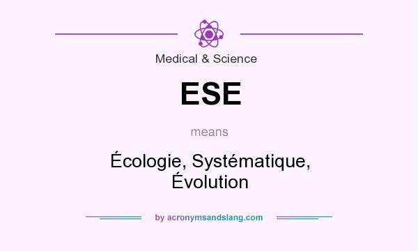 What does ESE mean? It stands for Écologie, Systématique, Évolution