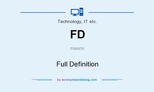 What does FD mean? It stands for Full Definition