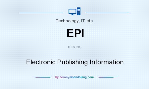 What does EPI mean? It stands for Electronic Publishing Information