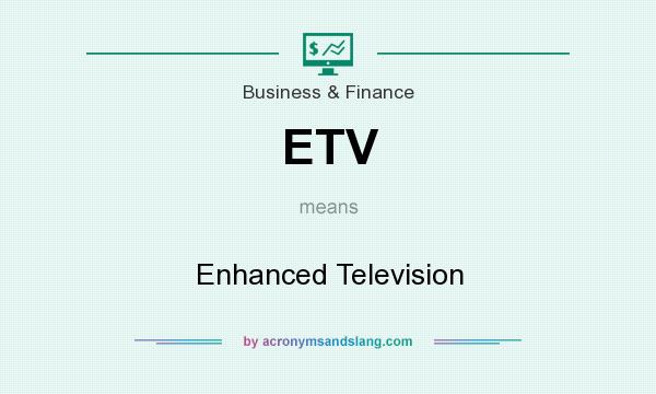 What does ETV mean? It stands for Enhanced Television