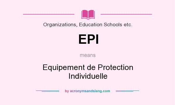 What does EPI mean? It stands for Equipement de Protection Individuelle