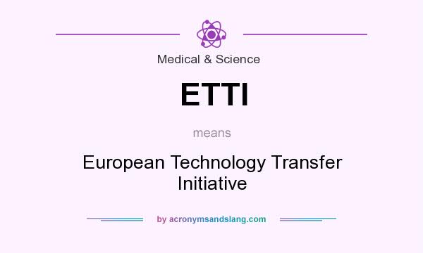 What does ETTI mean? It stands for European Technology Transfer Initiative
