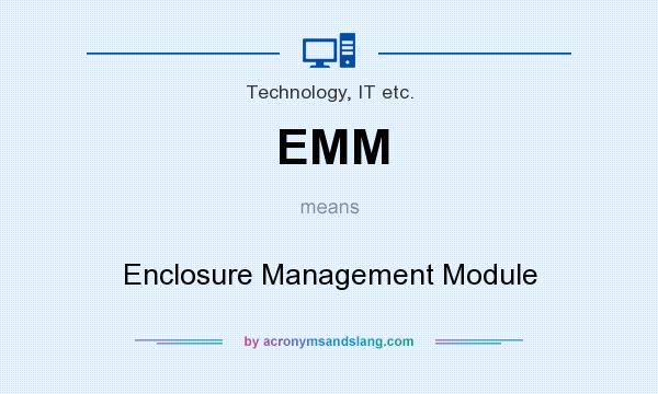 What does EMM mean? It stands for Enclosure Management Module