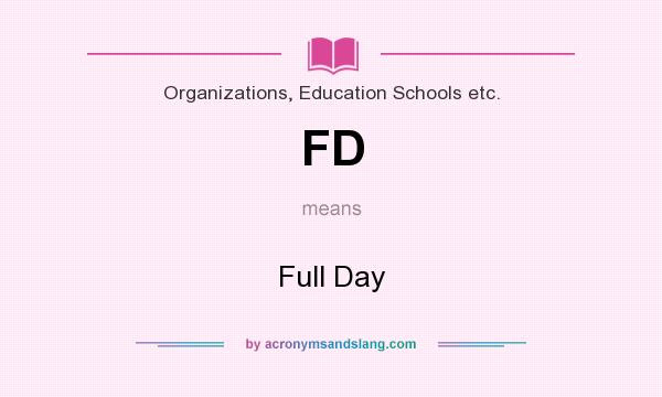 What does FD mean? It stands for Full Day