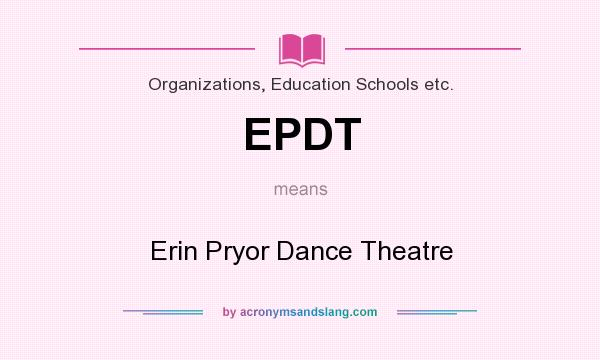 What does EPDT mean? It stands for Erin Pryor Dance Theatre