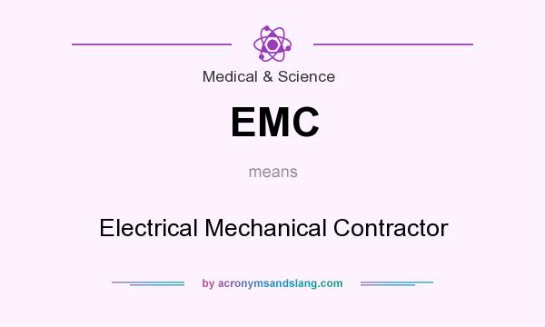 What does EMC mean? It stands for Electrical Mechanical Contractor