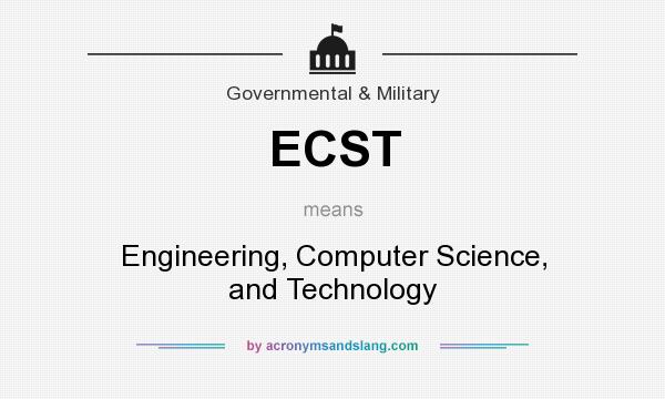 What does ECST mean? It stands for Engineering, Computer Science, and Technology