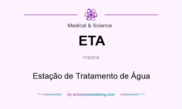 What does ETA mean? It stands for Estação de Tratamento de Água