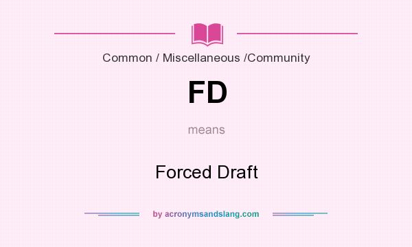 What does FD mean? It stands for Forced Draft
