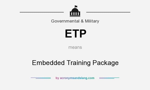 What does ETP mean? It stands for Embedded Training Package