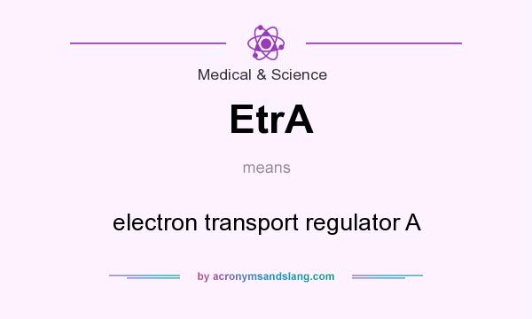 What does EtrA mean? It stands for electron transport regulator A
