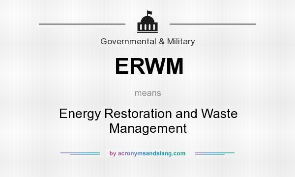 What does ERWM mean? It stands for Energy Restoration and Waste Management