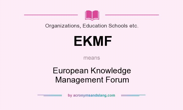 What does EKMF mean? It stands for European Knowledge Management Forum