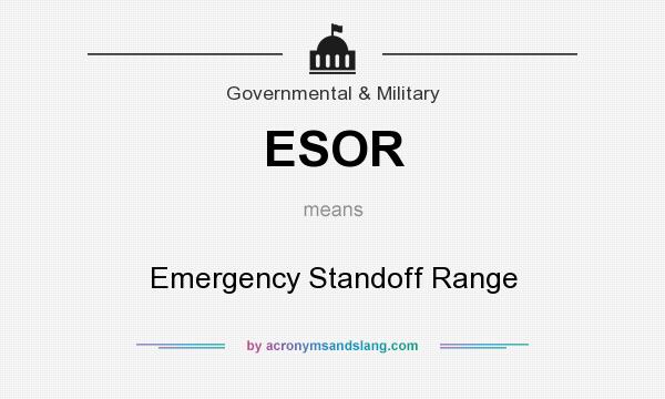 What does ESOR mean? It stands for Emergency Standoff Range
