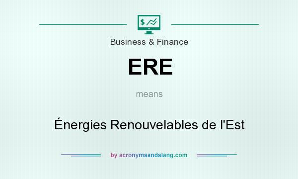 What does ERE mean? It stands for Énergies Renouvelables de l`Est