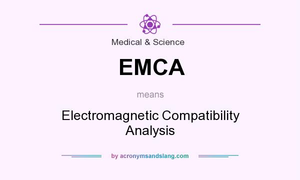 What does EMCA mean? It stands for Electromagnetic Compatibility Analysis