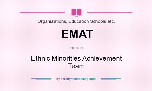 What does EMAT mean? It stands for Ethnic Minorities Achievement Team