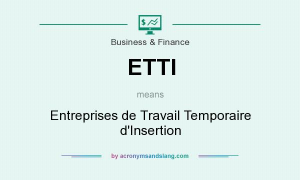 What does ETTI mean? It stands for Entreprises de Travail Temporaire d`Insertion