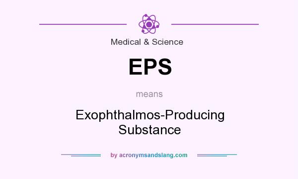 What does EPS mean? It stands for Exophthalmos-Producing Substance