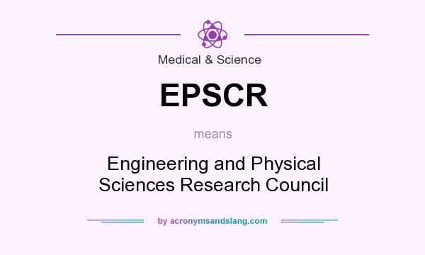 What does EPSCR mean? It stands for Engineering and Physical Sciences Research Council