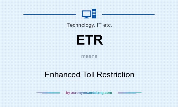 What does ETR mean? It stands for Enhanced Toll Restriction