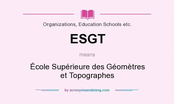 What does ESGT mean? It stands for École Supérieure des Géomètres et Topographes