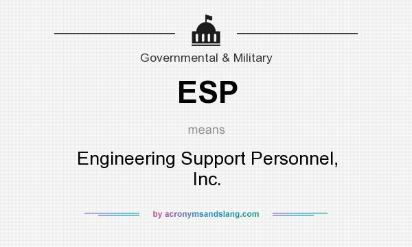What does ESP mean? It stands for Engineering Support Personnel, Inc.