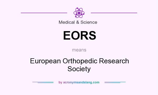 What does EORS mean? It stands for European Orthopedic Research Society