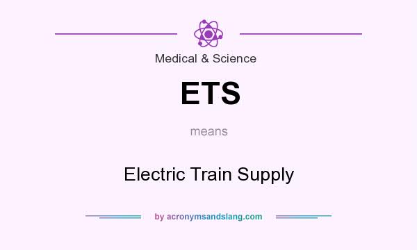 What does ETS mean? It stands for Electric Train Supply