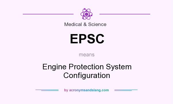What does EPSC mean? It stands for Engine Protection System Configuration
