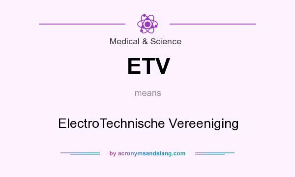 What does ETV mean? It stands for ElectroTechnische Vereeniging