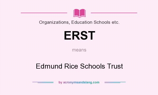 What does ERST mean? It stands for Edmund Rice Schools Trust