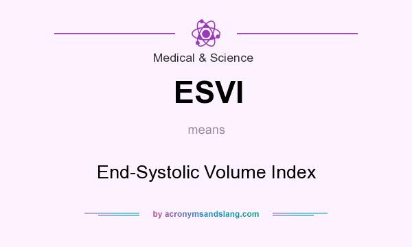 What does ESVI mean? It stands for End-Systolic Volume Index