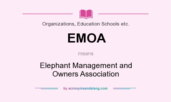 What does EMOA mean? It stands for Elephant Management and Owners Association